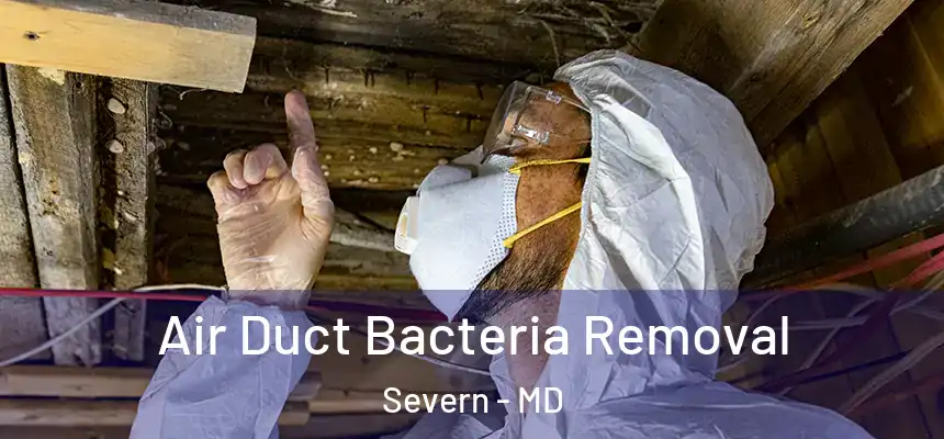  Air Duct Bacteria Removal Severn - MD