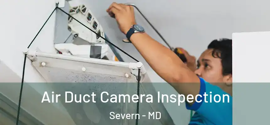 Air Duct Camera Inspection Severn - MD