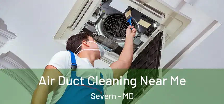 Air Duct Cleaning Near Me Severn - MD