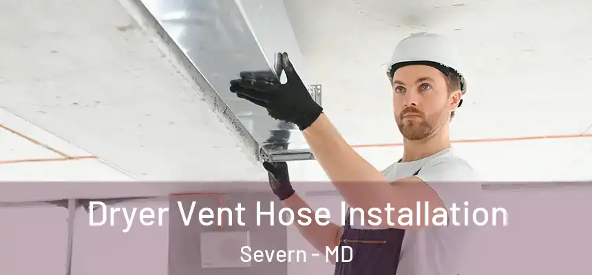 Dryer Vent Hose Installation Severn - MD