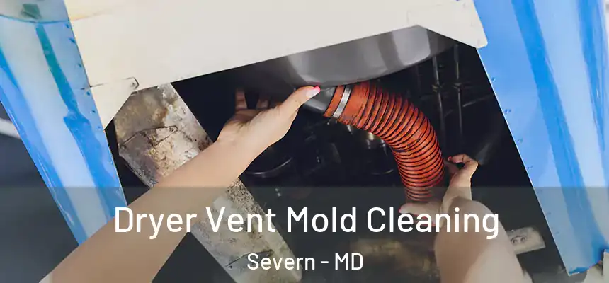 Dryer Vent Mold Cleaning Severn - MD