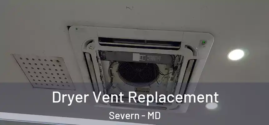 Dryer Vent Replacement Severn - MD