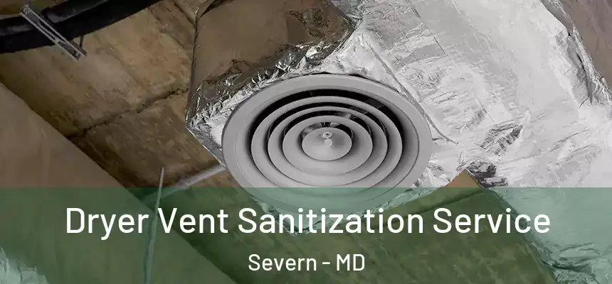 Dryer Vent Sanitization Service Severn - MD
