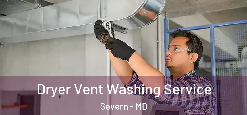 Dryer Vent Washing Service Severn - MD