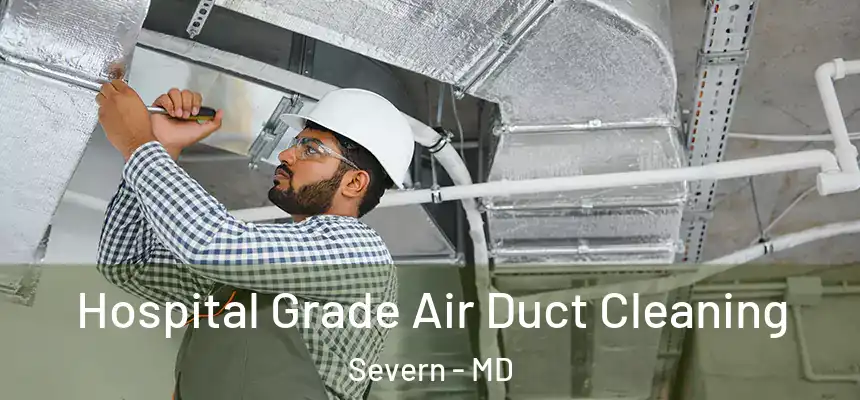 Hospital Grade Air Duct Cleaning Severn - MD