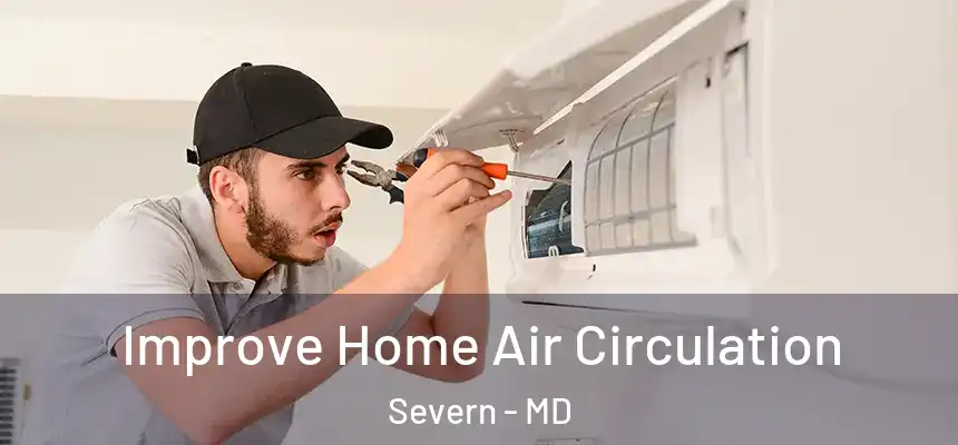 Improve Home Air Circulation Severn - MD