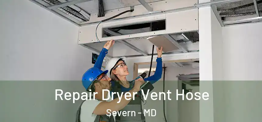Repair Dryer Vent Hose Severn - MD