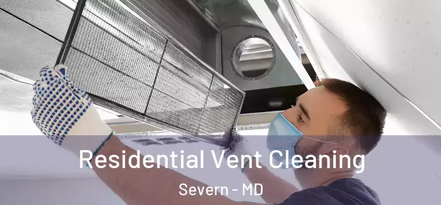 Residential Vent Cleaning Severn - MD