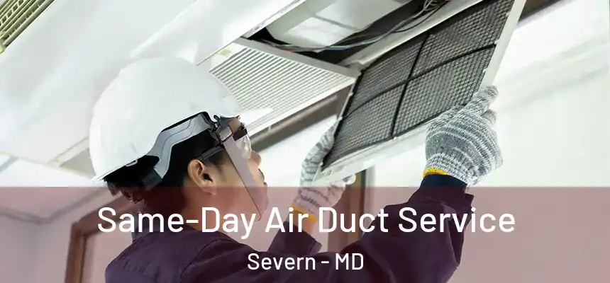  Same-Day Air Duct Service Severn - MD