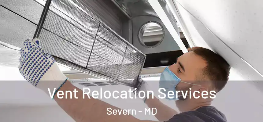  Vent Relocation Services Severn - MD