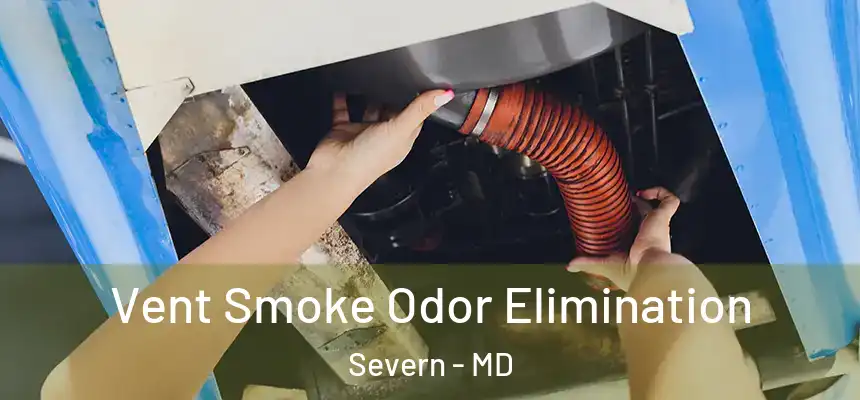 Vent Smoke Odor Elimination Severn - MD