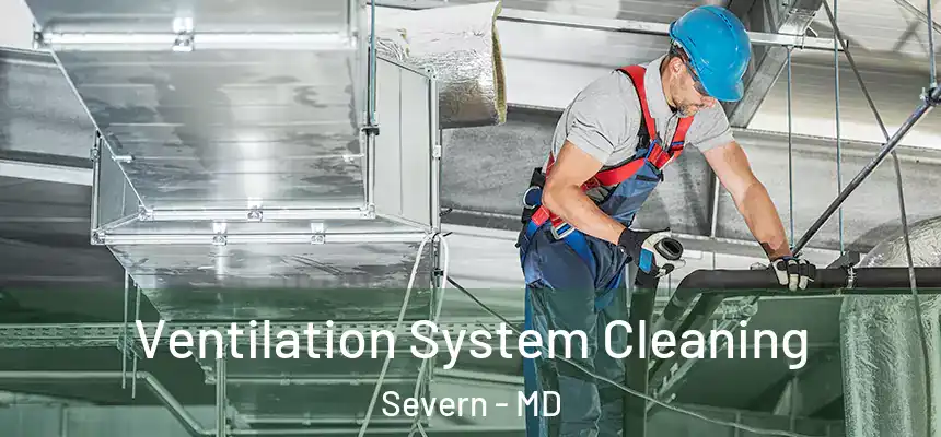 Ventilation System Cleaning Severn - MD