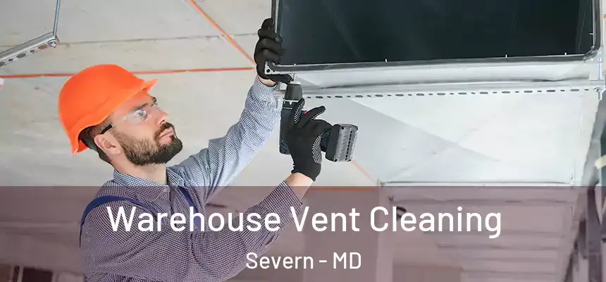  Warehouse Vent Cleaning Severn - MD